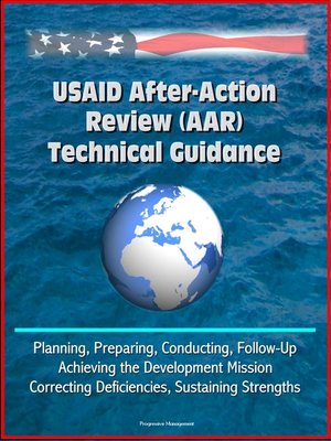 cover image of USAID After-Action Review (AAR) Technical Guidance--Planning, Preparing, Conducting, Follow-Up, Achieving the Development Mission, Correcting Deficiencies, Sustaining Strengths